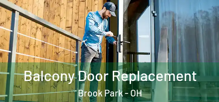  Balcony Door Replacement Brook Park - OH