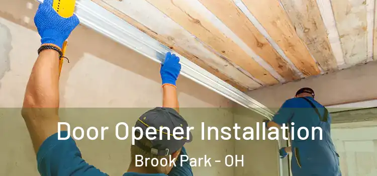  Door Opener Installation Brook Park - OH