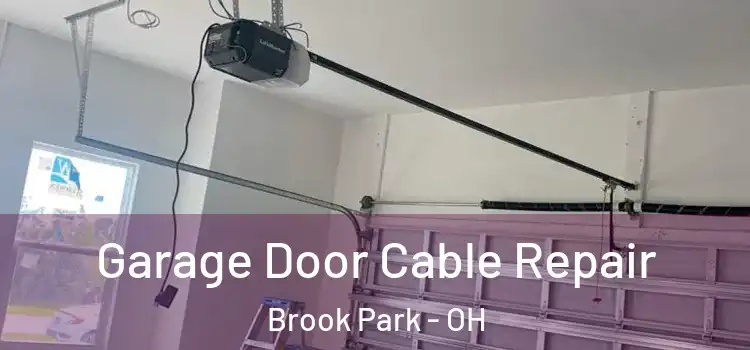  Garage Door Cable Repair Brook Park - OH